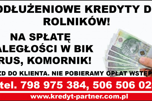 Ogłoszenie rolnicze: KREDYTY-POŻYCZKI-ROLNICY- BEZ BIK, Z OPÓŹNIENIAMI W KRUS,US, KOMORNIK