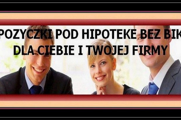 Ogłoszenie rolnicze: POZYCZKI POD ZASTAW NIERUCHOMOSCI POZABANKOWE NAWET NA 5 LAT